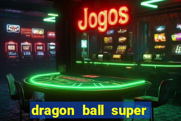 dragon ball super dublado online